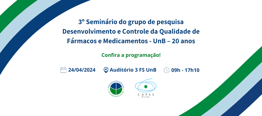 3° Seminário do grupo de pesquisa Desenvolvimento e Controle da Qualidade de Fármacos e Medicamentos - UnB – 20 anos